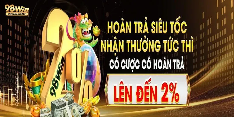 Chương trình 98Win hoàn trả vô hạn đa dạng